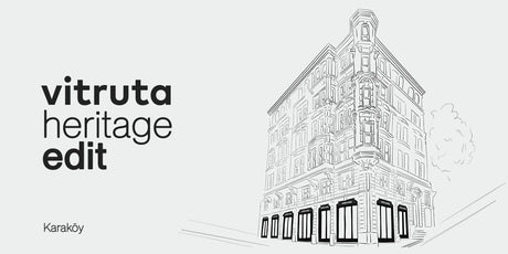 vitruta Heritage Edit - Karaköy’de Bir Hafıza - vitruta