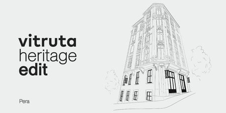 vitruta Heritage Edit – Yüzyıllık Tanıklık “Pera” - vitruta