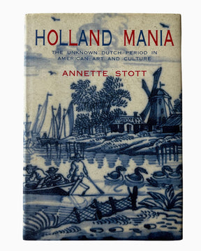Pestil Books for vitruta Holland Mania: The Unknown Dutch Period in American Art and Culture